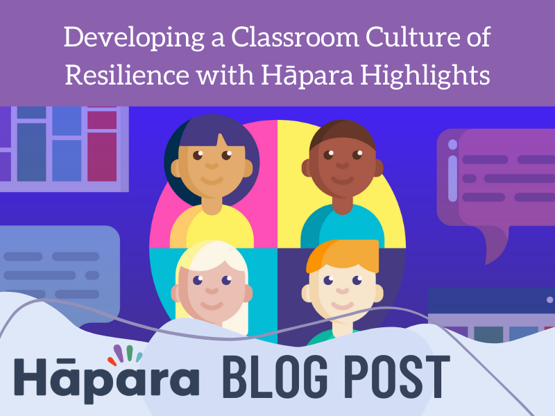 Developing a Classroom Culture of Resilience with Hāpara Highlights