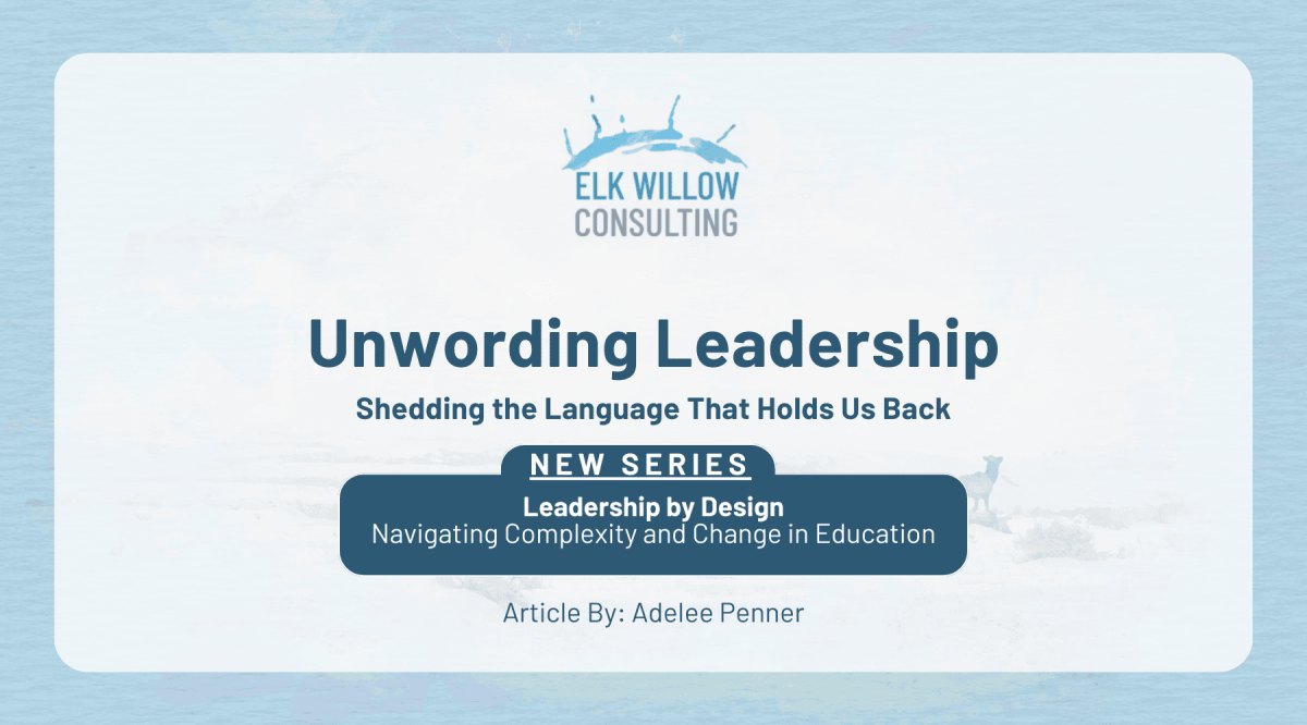 Unwording Leadership: Shedding the Language That Holds Us Back